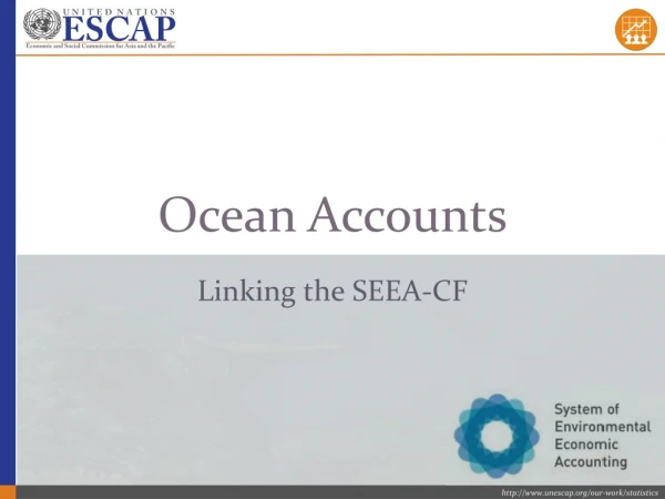 Ocean Accounts Linking the SEEA-CF