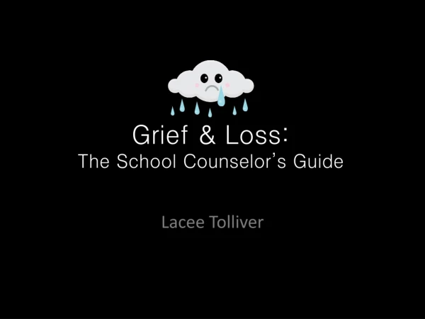 Grief &amp; Loss: The School Counselor’s Guide