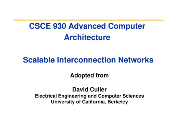 CSCE 930 Advanced Computer Architecture Scalable Interconnection Networks