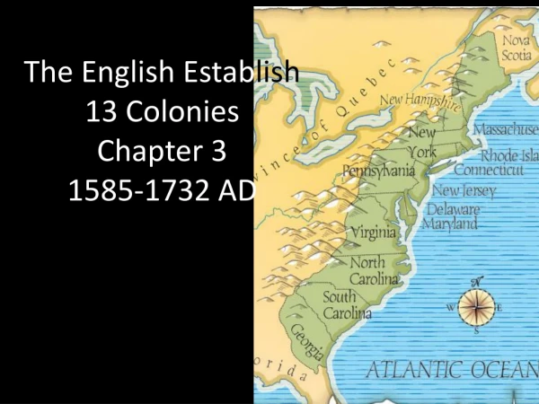 The English Estab lish 13 Colonies Chapter 3 1585-1732 AD