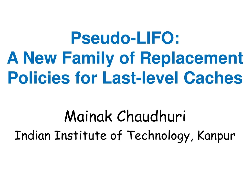pseudo lifo a new family of replacement policies for last level caches