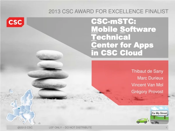 CSC-mSTC: M obile S oftware T echnical C enter for Apps in CSC Cloud