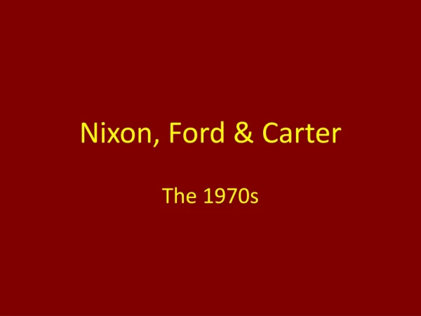Nixon, Ford &amp; Carter