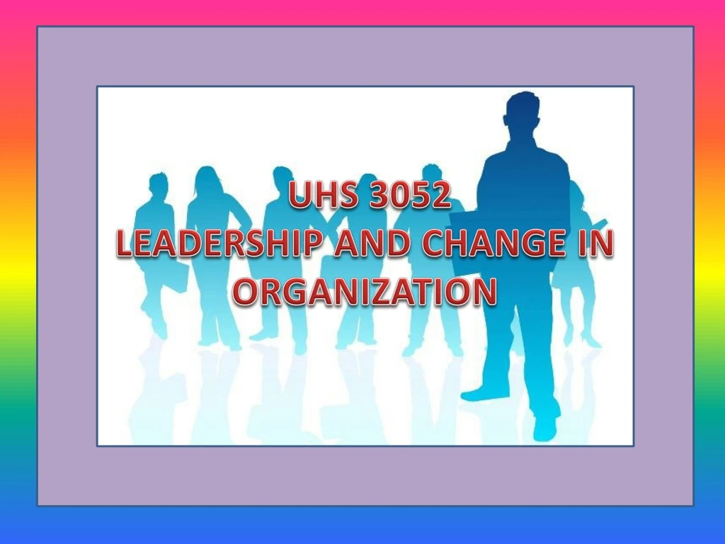uhs 3052 leadership and change in organization