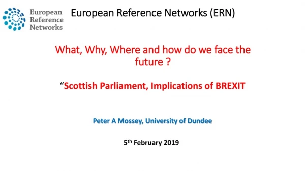 European Reference Networks (ERN ) What, Why, Where and how do we face the future ?