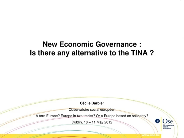 New Economic Governance : Is there any alternative to the TINA ?