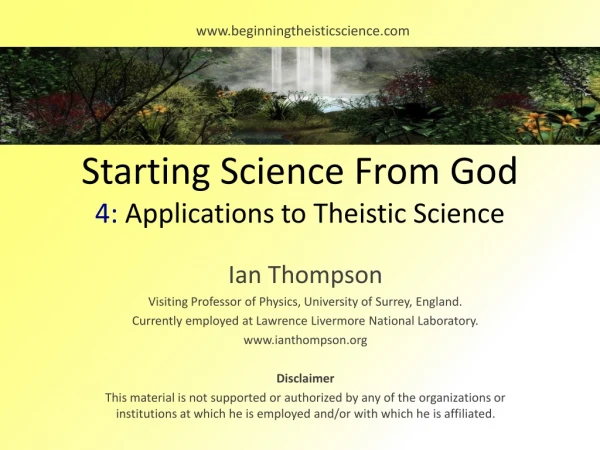 Starting Science From God 4: Applications to Theistic Science