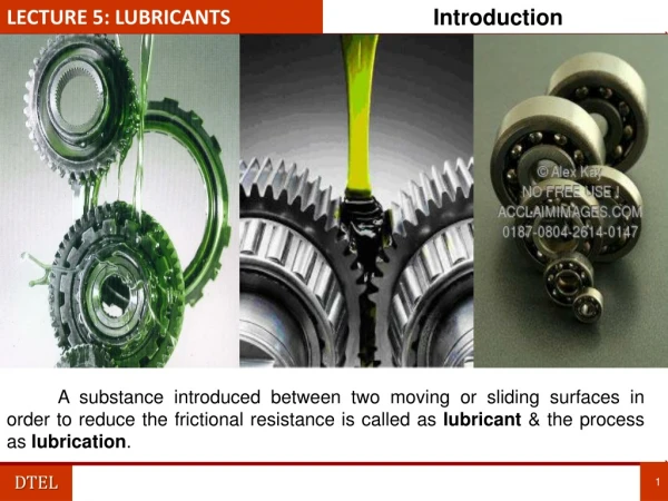 LECTURE 5: Lubricants
