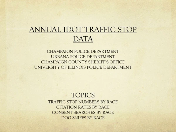 ANNUAL IDOT TRAFFIC STOP DATA CHAMPAIGN POLICE DEPARTMENT URBANA POLICE DEPARTMENT