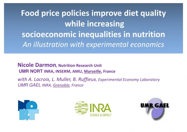 Nicole Darmon , Nutrition Research Unit UMR NORT INRA, INSERM, AMU, Marseille , France