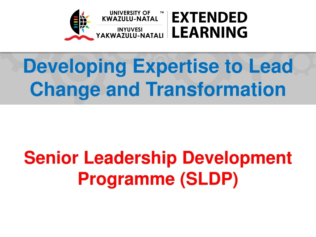 developing expertise to lead change and transformation senior leadership development programme sldp