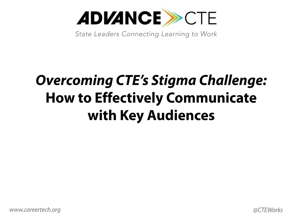 overcoming cte s stigma challenge how to effectively communicate with key audiences