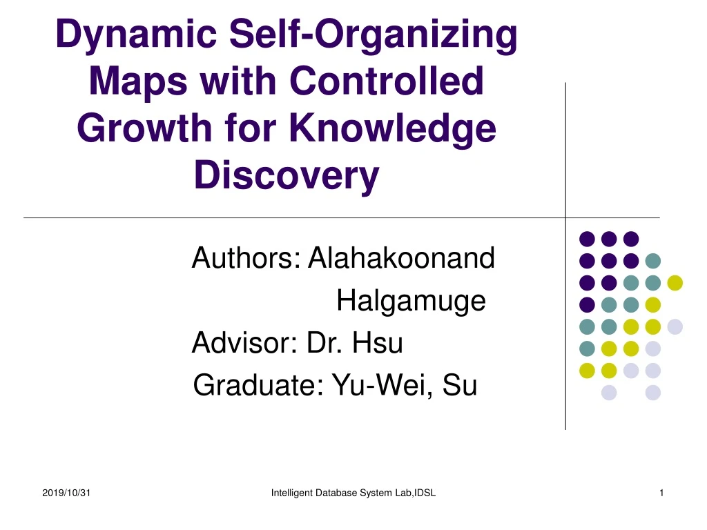dynamic self organizing maps with controlled growth for knowledge discovery