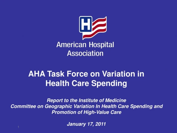 AHA Task Force on Variation in Health Care Spending Report to the Institute of Medicine