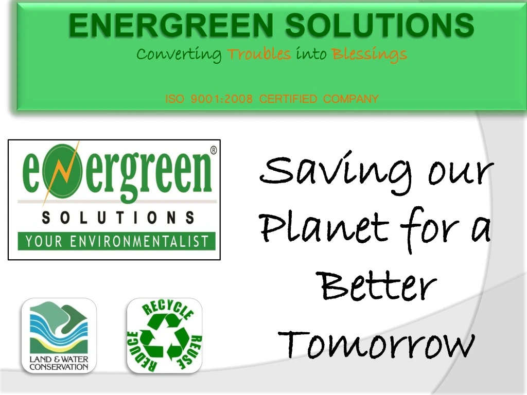 energreen solutions converting troubles into blessings iso 9001 2008 certified company