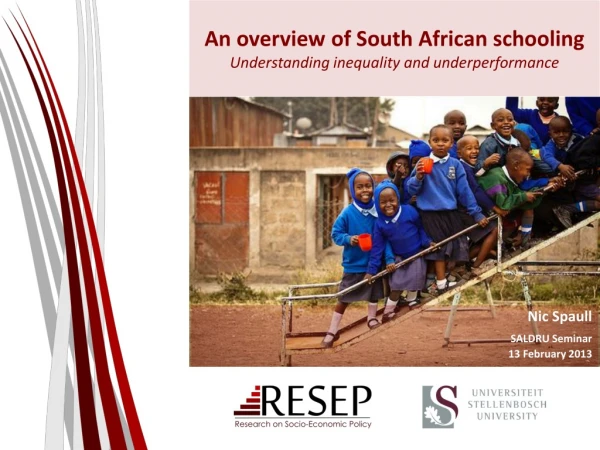 An overview of South African schooling Understanding inequality and underperformance