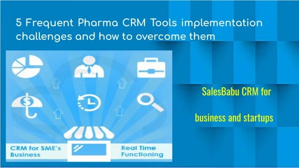 5 Frequent Pharma CRM Tools implementation challenges and how to overcome them