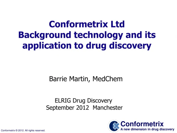 Conformetrix Ltd Background technology and its application to drug discovery