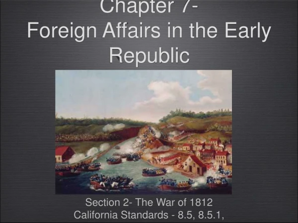 Chapter 7- Foreign Affairs in the Early Republic