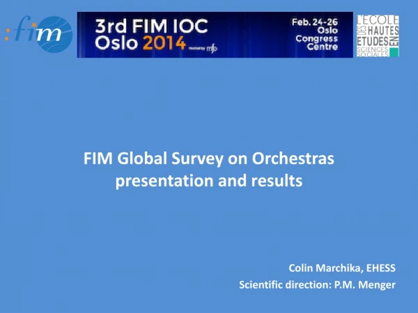 FIM Global Survey on Orchestras presentation and results Colin Marchika , EHESS