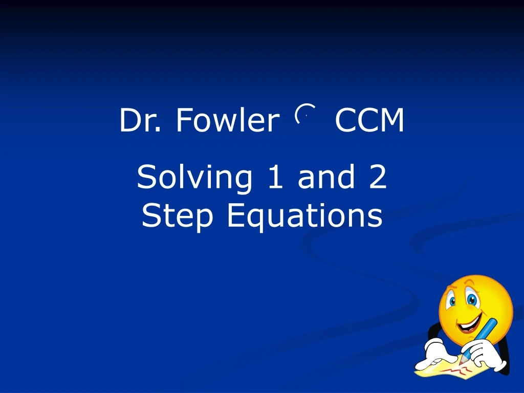 dr fowler ccm solving 1 and 2 step equations