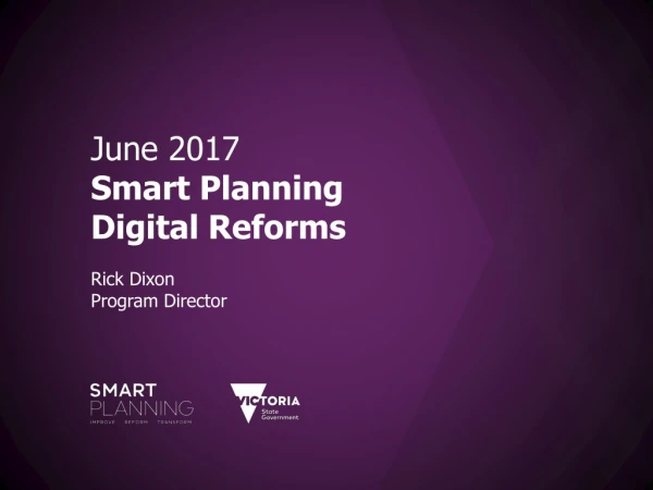 June 2017 Smart Planning Digital Reforms Rick Dixon Program Director