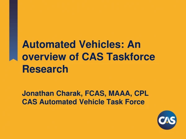 Automated Vehicles: An overview of CAS Taskforce Research