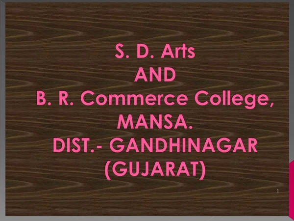 S. D. Arts AND B. R. Commerce College, MANSA. DIST.- GANDHINAGAR (GUJARAT)