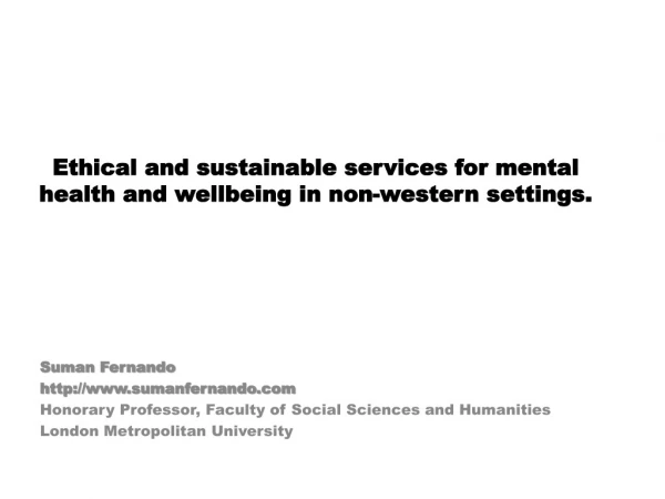 Ethical and sustainable services for mental health and wellbeing in non-western settings.