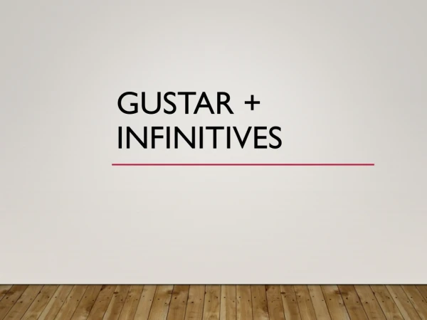 Gustar + infinitives