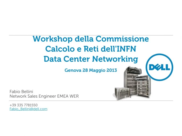 Workshop della Commissione Calcolo e Reti dell'INFN Data Center Networking Genova 28 Maggio 2013