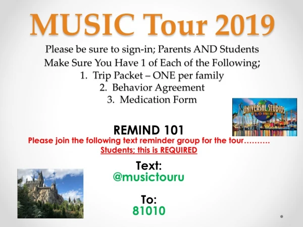REMIND 101 Please join the following text reminder group for the tour ……….