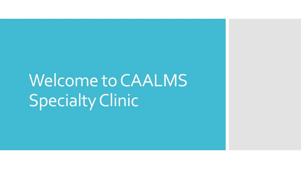 welcome to caalms specialty clinic