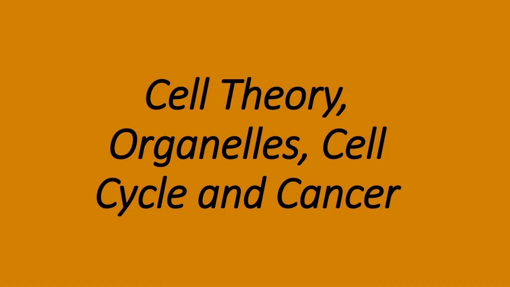 cell theory organelles cell cycle and cancer