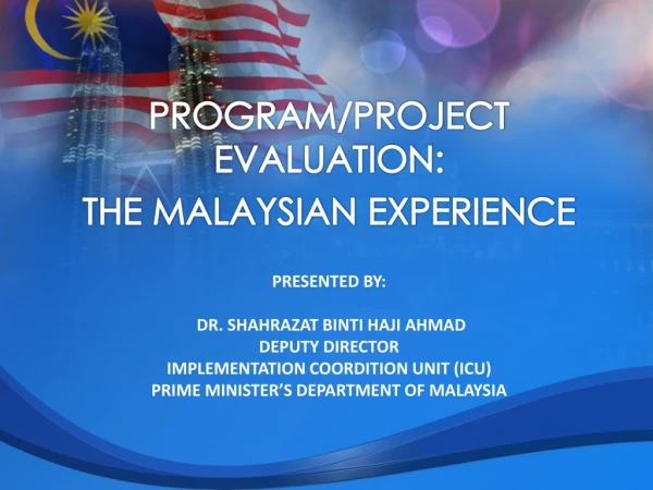 PROGRAM/PROJECT EVALUATION: THE MALAYSIAN EXPERIENCE