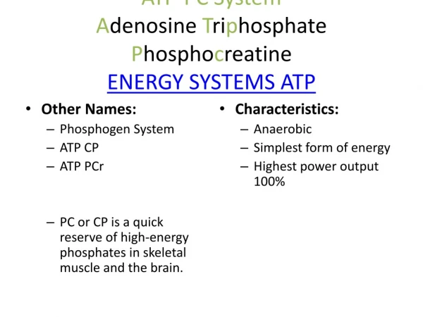 ATP-PC System A denosine T ri p hosphate P hospho c reatine ENERGY SYSTEMS ATP