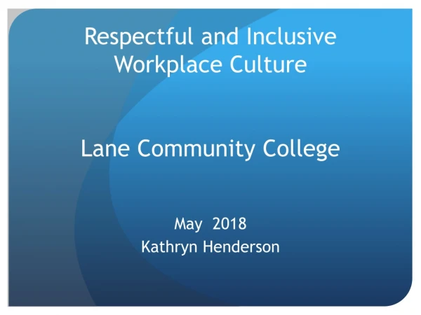 Respectful and Inclusive Workplace Culture Lane Community College