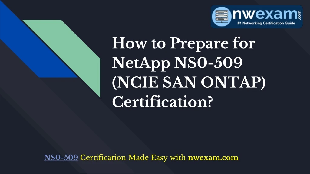 how to prepare for netapp ns0 509 ncie san ontap