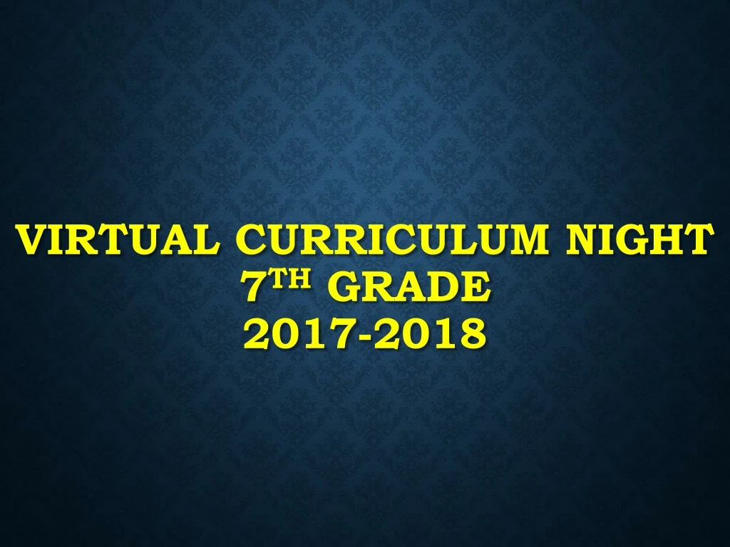 virtual curriculum night 7 th grade 2017 2018