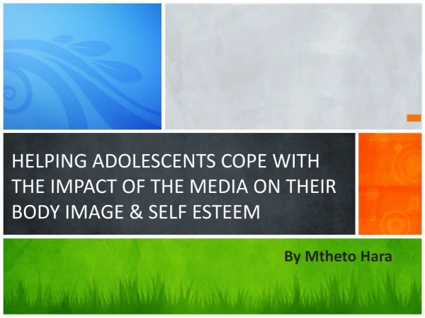 HELPING ADOLESCENTS COPE WITH THE IMPACT OF THE MEDIA ON THEIR BODY IMAGE &amp; SELF ESTEEM