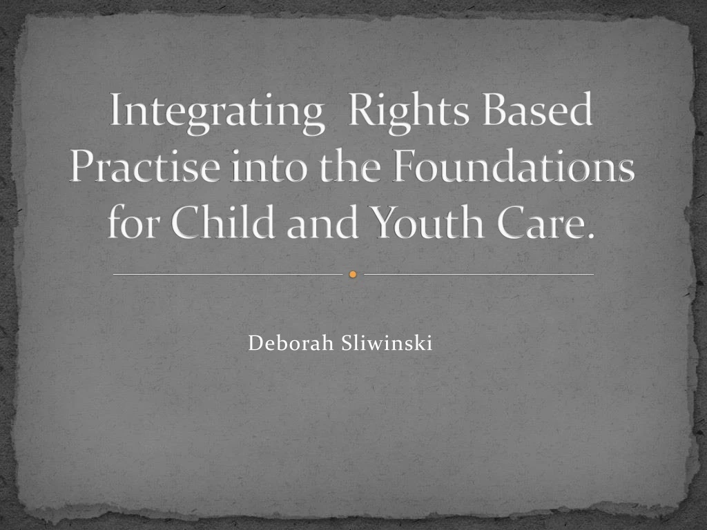integrating rights based practise into the foundations for child and youth care