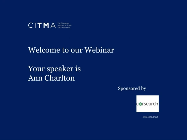Welcome to our Webinar Your speaker is Ann Charlton Sponsored by