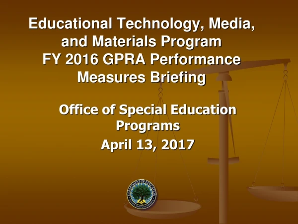 Educational Technology, Media, and Materials Program FY 2016 GPRA Performance Measures Briefing