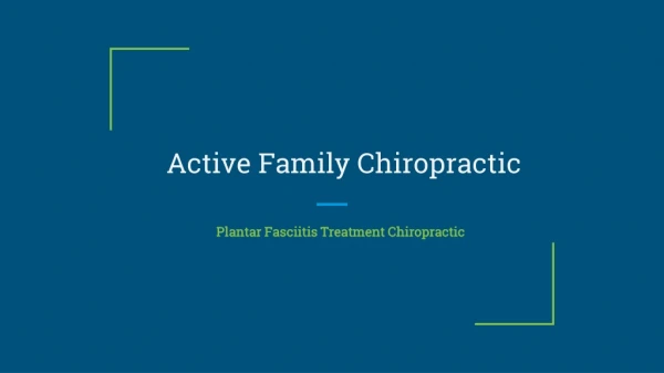 Get The Best Plantar Fasciitis Treatment Chiropractic