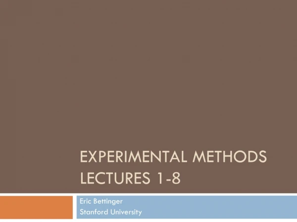 Experimental Methods LectureS 1- 8