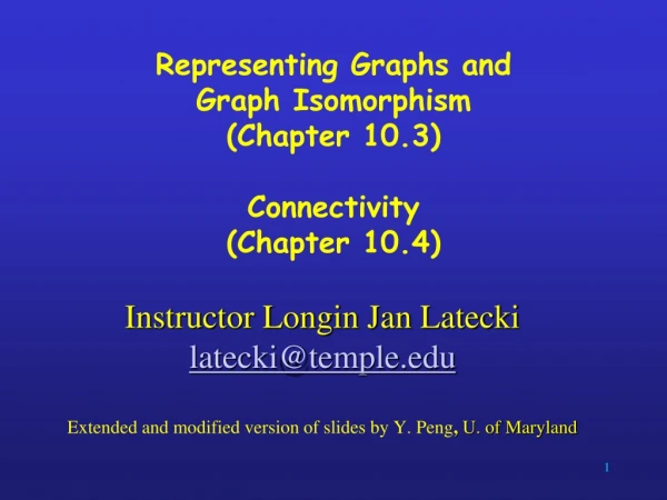 Representing Graphs and Graph Isomorphism (Chapter 10.3) Connectivity (Chapter 10.4)