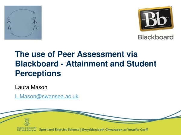 The use of Peer Assessment via Blackboard - Attainment and Student Perceptions