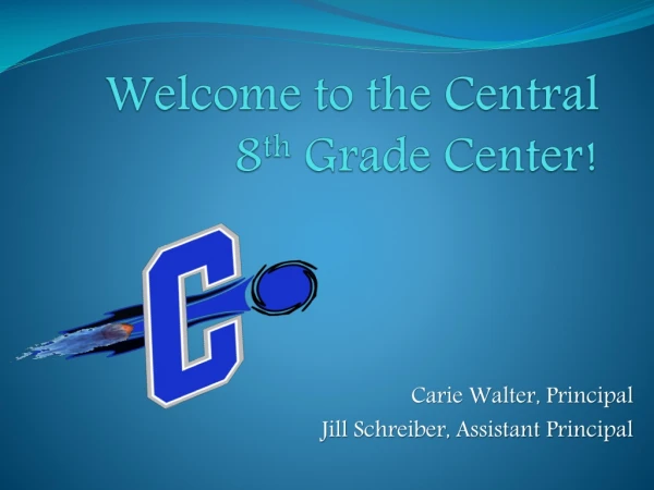 Welcome to the Central 8 th Grade Center!