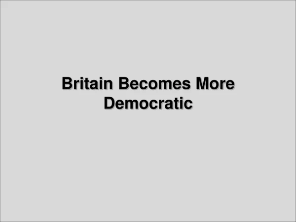 Britain Becomes More Democratic