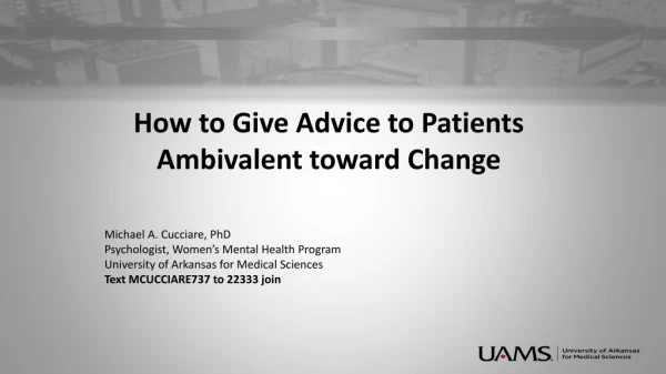 How to Give Advice to Patients Ambivalent t oward Change